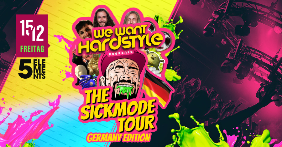 WE WANT HARDSTYLE - THE SICKMODE TOUR - GERMANY EDITION