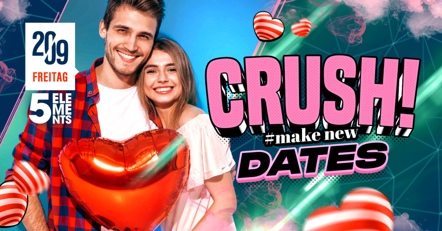 CRUSH! #MAKE NEW DATES - FIND YOUR CRUSH